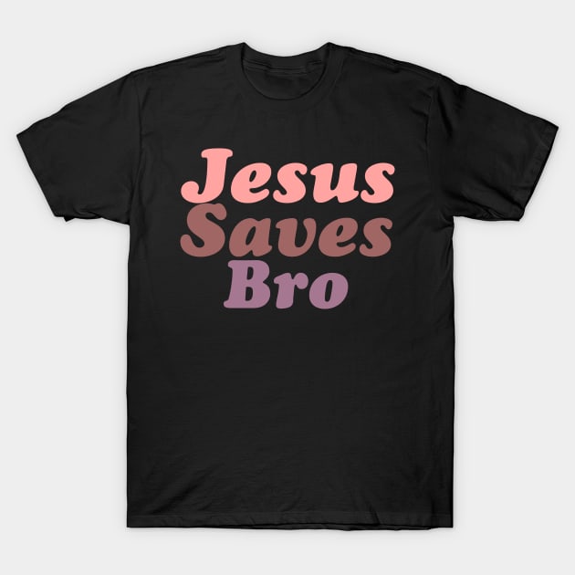 Jesus saves bro, Christian design T-Shirt by Apparels2022